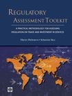 Regulatory Assessment Toolkit: A Practical Methodology for Assessing Regulation on Trade and Investment in Services (Trade and Development) By Martín Molinuevo, Sebastián Sáez Cover Image