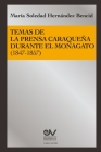Temas de la Prensa Caraqueña Durante El Monagato (1847-1857) By María Soledad Hernández Bencid Cover Image
