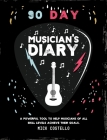 90 Day Musician's Diary: A powerful tool to help musicians of all skill levels achieve their goals. Cover Image
