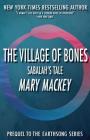 The Village of Bones: Sabalah's Tale (Earthsong) By Mary Mackey Cover Image