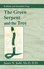 The Green Serpent and the Tree: Kabbala and Kundalini Yoga By James N. Judd Cover Image