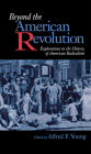 Beyond the American Revolution: Explorations in the History of American Radicalism Cover Image
