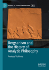 Bergsonism and the History of Analytic Philosophy Cover Image