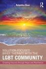 Solution-Focused Brief Therapy with the Lgbt Community: Creating Futures Through Hope and Resilience By Rebekka Ouer Cover Image