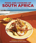 The Food and Cooking of South Africa: Ingredients, Techniques, Traditional Recipes Cover Image