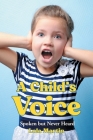 A Child's Voice: Spoken but Never Heard By Lola Martin Cover Image