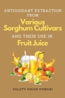 Antioxidant Extraction From Various Sorghum Cultivars and Their Use in Fruit Juice Cover Image