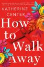 How to Walk Away By Katherine Center Cover Image