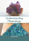 Understanding Mineralogy By Cyaden Ross (Editor) Cover Image