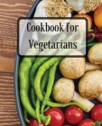 Cookbook for Vegetarians: More Than 70 Recipes Healthy, Delicious Meals for Busy People By Susette Thorson Cover Image