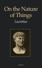 On the Nature of Things By Lucretius, William Ellery Leonard (Translator) Cover Image