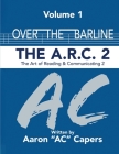 Over The Barline: The A.R.C 2: (Art of Reading and Communicating) By Aaron Ac Capers Cover Image