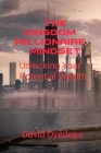 The Kingdom Millionaire Mindset: Unlocking Your Potential Wealth By Sunday Matthew (Editor), David Oyedepo Cover Image