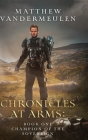 Chronicles at Arms: Book One: Champion of the Sovereign Cover Image