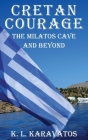 Cretan Courage: The Milatos Cave and Beyond By K. L. Karavatos Cover Image