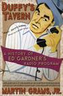 Duffy's Tavern: A History of Ed Gardner's Radio Program By Martin Jr. Grams Cover Image