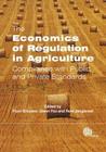 The Economics of Regulation in Agriculture: Compliance with Public and Private Standards Cover Image