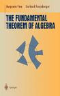 The Fundamental Theorem of Algebra (Undergraduate Texts in Mathematics) By Benjamin Fine, Gerhard Rosenberger Cover Image