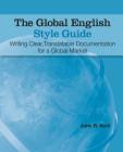 The Global English Style Guide: Writing Clear, Translatable Documentation for a Global Market By John R. Kohl Cover Image