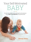 Your Self-Motivated Baby: Enhance Your Baby's Social and Cognitive Development in the First Six Months through Movement Cover Image