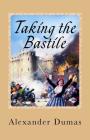 Taking the Bastile: (Historical Novel) By Llewellyn Williams (Translator), Alexandre Dumas Cover Image