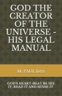 God the Creator of the Universe - His Legal Manual By M. Paul Das Cover Image