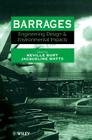 Barrages: Engineering, Design and Environmental Impacts By Neville Burt (Editor), Jacqueline Watts (Editor) Cover Image