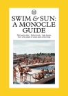 Swim: The World's Best Beach Clubs, Pools and Wild Spots for a Dip By Tyler Brûlé, Andrew Tuck, Joe Pickard Cover Image