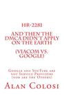 Hr-2281: And Then the DMCA Didn't Apply on the Earth (Viacom vs. Google).: Google and YouTube are not Service Providers (nor ar By Alan Colosi Cover Image