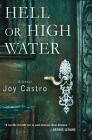 Hell or High Water: A Novel (Nola Céspedes Novels #1) By Joy Castro Cover Image
