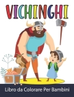 Vichinghi Libro da Colorare Per Bambini: Vichinghi da Colorare per Ragazzi e Ragazze By Noumidia Colors Cover Image