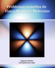 Problemas resueltos de Física Atómica y Molecular By Fernando Jesús López Domínguez, Eugenio Cantelar Alcaide Cover Image