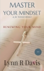 Renewing Your Mind: A Mindset Book For Spiritual Warfare And Victorious Living By Lynn R. Davis Cover Image
