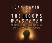 The Hoops Whisperer: On the Court and Inside the Heads of Basketball's Best Players Cover Image