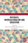 Refugees, Interculturalism and Education By Marco Catarci (Editor), Miguel Prata Gomes (Editor), Sávio Siqueira (Editor) Cover Image
