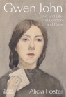 Gwen John: Art and Life in London and Paris By Alicia Foster Cover Image