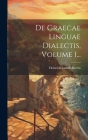 De Graecae Linguae Dialectis, Volume 1... Cover Image