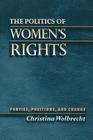 The Politics of Women's Rights: Parties, Positions, and Change By Christina Wolbrecht Cover Image