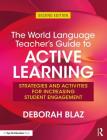 The World Language Teacher's Guide to Active Learning: Strategies and Activities for Increasing Student Engagement By Deborah Blaz Cover Image