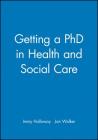 Getting a PhD in Health and Social Care By Immy Holloway, Jan Walker Cover Image