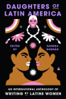 Daughters of Latin America: An International Anthology of Writing by Latine Women By Sandra Guzman Cover Image