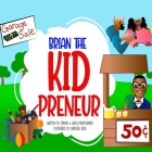 Brian The Kidpreneur By Erica D. Montgomery, Bryon D. Montgomery Cover Image