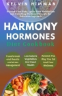 Harmony Hormones Diet Cookbook: Nourish Your Body, Ignite Your Metabolism and Unlocking Wellness Through the Galveston Approach. Cover Image