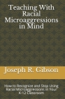 Teaching With Racial Microaggressions in Mind: How to Recognize and Stop Using Racial Microaggressions in Your K-12 Classroom Cover Image