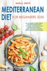 Mediterranean Diet for Beginners: All You Need to Know about the Mediterranean Diet to Start Losing Weight and Improve Your Health. Reset Your Body Th By Marla Smith Cover Image