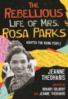 The Rebellious Life of Mrs. Rosa Parks: Adapted for Young People (ReVisioning History for Young People #3) Cover Image