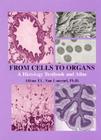 From Cells to Organs:: A Histology Textbook and Atlas By Alfons T. L. Van Lommel, Alfons T. L. Van Lommel Cover Image