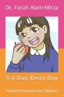 5-a- Day, Every Day By Yunzila Mirza (Illustrator), Farah Alam-Mirza Cover Image