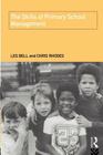 The Skills of Primary School Management (Routledge Assessment Library) By Les Bell Cover Image