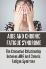 AIDS And Chronic Fatigue Syndrome: The Concealed Relationship Between AIDS And Chronic Fatigue Syndrome: Hiv Ponzi Scheme Cover Image